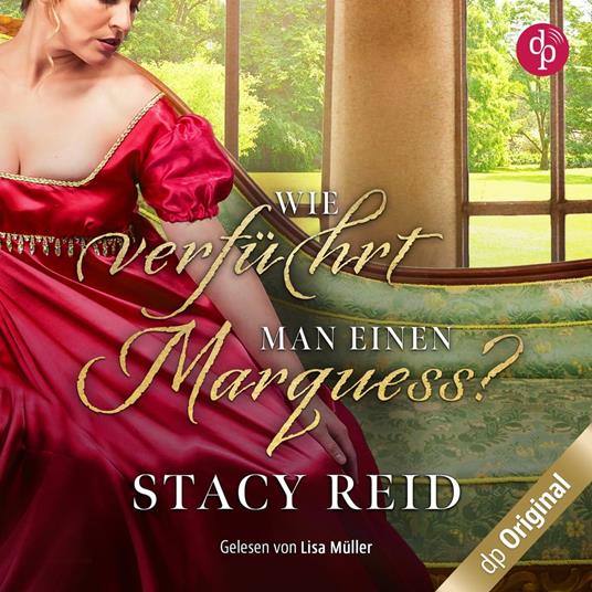 Wie verführt man einen Marquess? - Regency Scandals-Reihe, Band 3 (Ungekürzt)