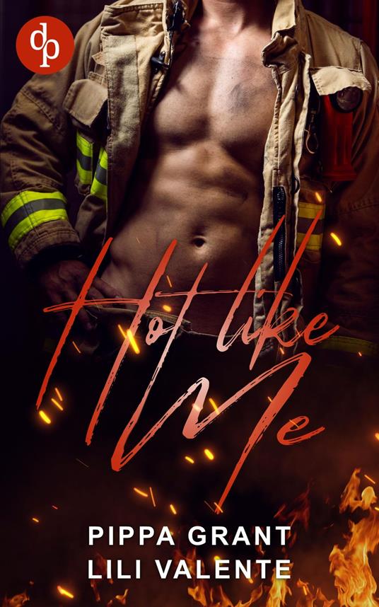 Hot like me - Pippa Grant,Lili Valente,Pia Hollands - ebook