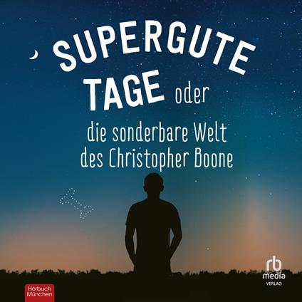 Supergute Tage oder Die sonderbare Welt des Christopher Boone