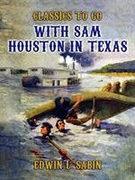 With Sam Houston in Texas