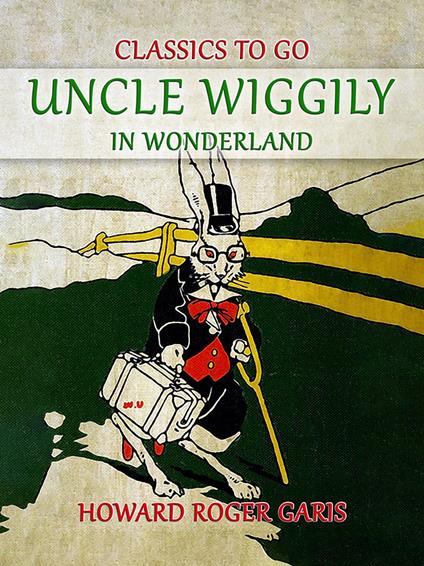 Uncle Wiggily in Wonderland - Howard Roger Garis - ebook