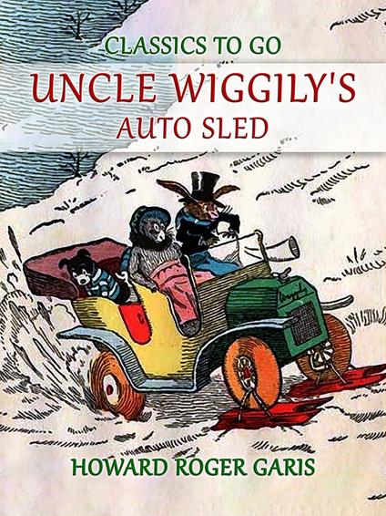 Uncle Wiggily's Auto Sled - Howard Roger Garis - ebook