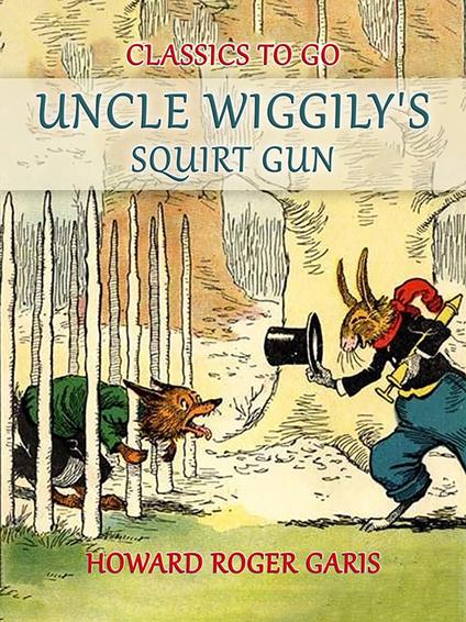 Uncle Wiggily's Squirt Gun, Or Jack Frost Icicle Maker - Howard Roger Garis - ebook