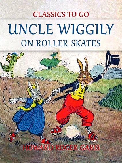 Uncle Wiggily on Roller Skates - Howard Roger Garis - ebook