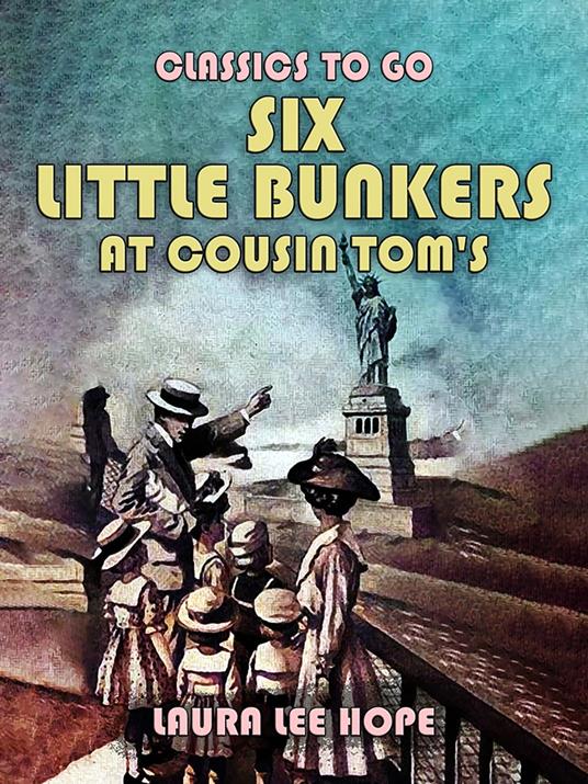 Six Little Bunkers At Cousin Tom's - Laura Lee Hope - ebook