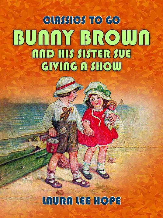 Bunny Brown And His Sister Sue Giving A Show - Laura Lee Hope - ebook