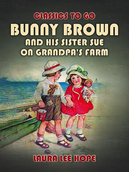 Bunny Brown And His Sister Sue On Grandpa's Farm - Laura Lee Hope - ebook