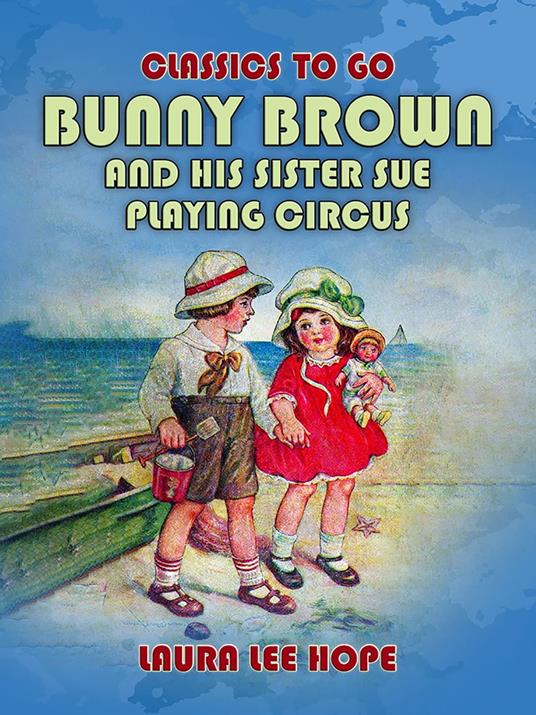 Bunny Brown And His Sister Sue Playing Circus - Laura Lee Hope - ebook