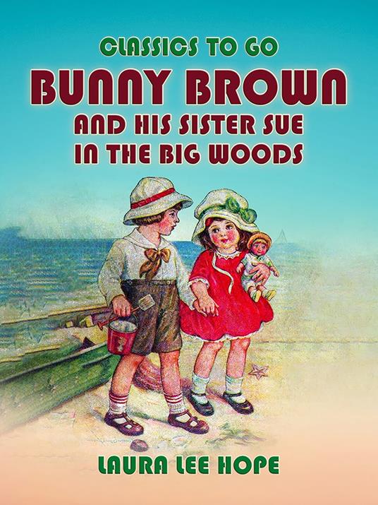 Bunny Brown And His Sister Sue In The Big Woods - Laura Lee Hope - ebook