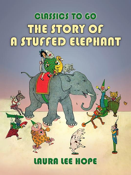 The Story Of A Stuffed Elephant - Laura Lee Hope - ebook