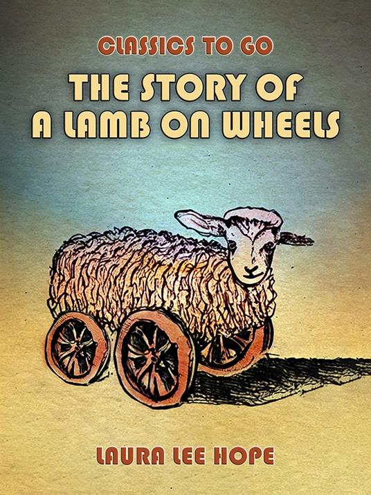 The Story Of A Lamb On Wheels - Laura Lee Hope - ebook