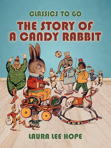 The Story Of A Candy Rabbit - Laura Lee Hope - ebook
