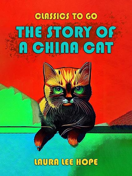 The Story Of A China Cat - Laura Lee Hope - ebook