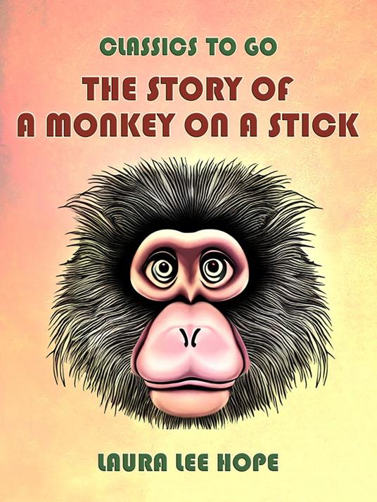 The Story Of A Monkey On A Stick - Laura Lee Hope - ebook