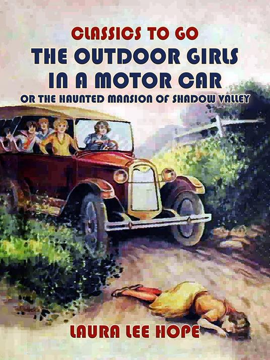 The Outdoor Girls In A Motor Car, Or The Haunted Mansion Of Shadow Valley - Laura Lee Hope - ebook