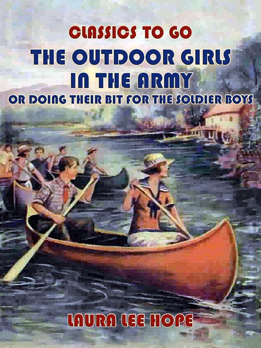 The Outdoor Girls In The Army, Or Doing Their Bit for The Soldier Boys - Laura Lee Hope - ebook