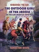 The Outdoor Girls In The Saddle, Or The Girl Miner Of Gold Run
