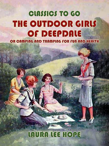 The Outdoor Girls of Deepdale, or Camping And Tramping For Fun And Health - Laura Lee Hope - ebook