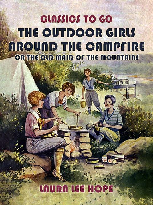 The Outdoor Girls Around The Campfire, or The Old Maid Of The Mountains - Laura Lee Hope - ebook