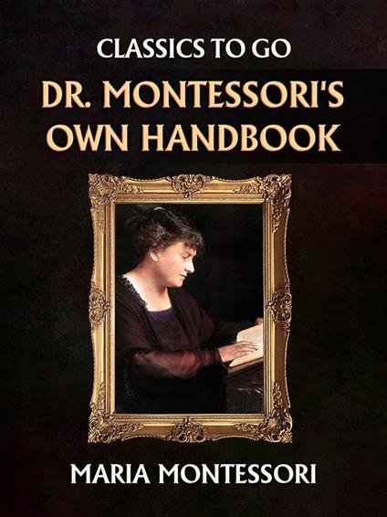 Dr. Montessori's Own Handbook