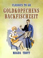 Goldköpfchens Backfischzeit