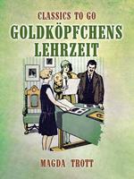 Goldköpfchens Lehrzeit