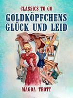 Goldköpfchens Glück und Leid