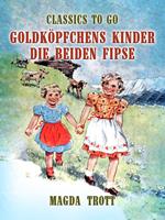 Goldköpfchens Kinder: Die beiden Fipse