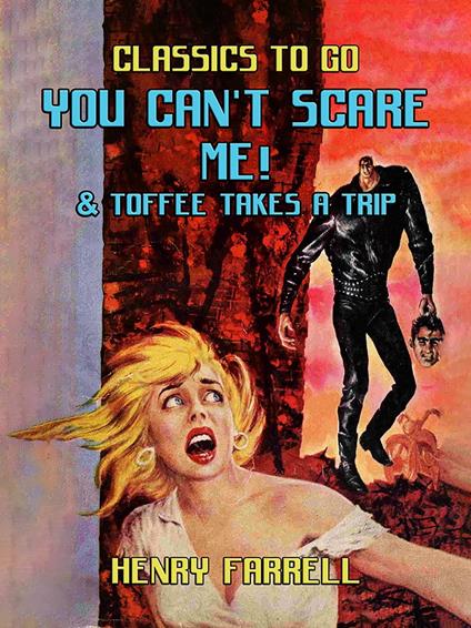 You Can't Scare Me! & Toffee takes A Trip