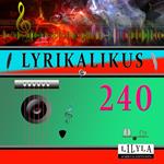 Lyrikalikus 240