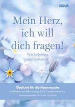 Mein Herz, ich will dich fragen! - Von Liebeslust und Liebesleid