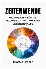 Zeitenwende - Grundlagen für die Neuausrichtung unserer Lebensinhalte