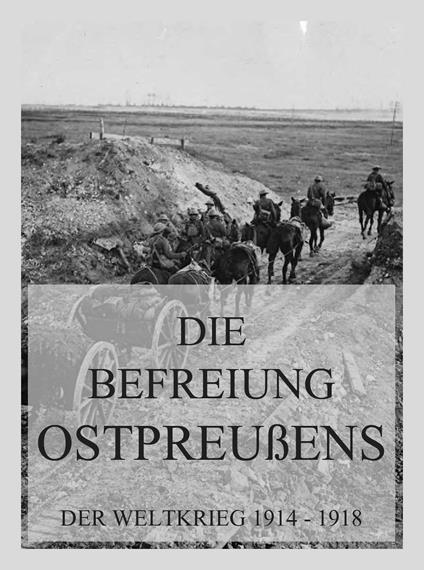 Die Befreiung Ostpreußens