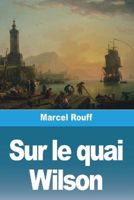 Sur le quai Wilson - Marcel Rouff - cover