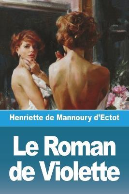 Le Roman de Violette - Henriette de Mannoury d'Ectot - cover