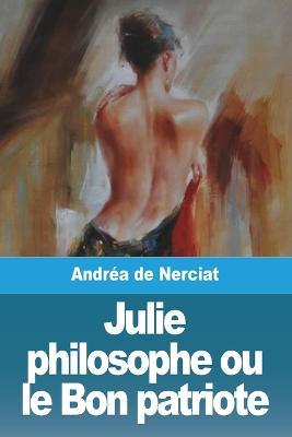 Julie philosophe ou le Bon patriote - Andrea de Nerciat - cover