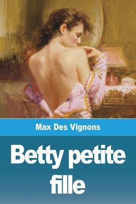 Betty petite fille - Max Des Vignons - cover