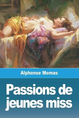 Passions de jeunes miss - Alphonse Momas - cover