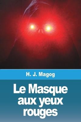 Le Masque aux yeux rouges - H J Magog - cover