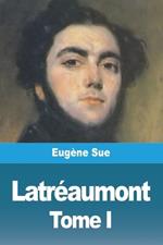 Latréaumont: Tome I