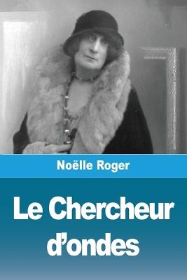 Le Chercheur d'ondes - Noëlle Roger - cover