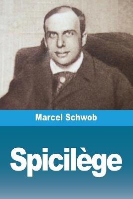 Spicilège - Marcel Schwob - cover
