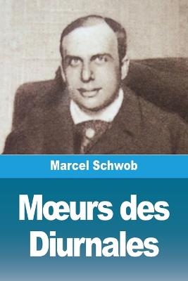 Moeurs des Diurnales - Marcel Schwob - cover