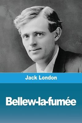 Bellew-la-fum?e - Jack London - cover