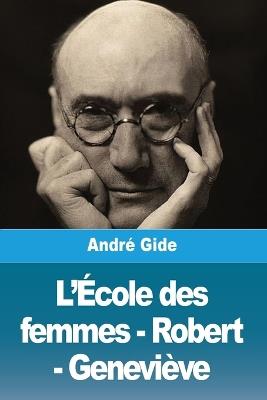 L'?cole des femmes - Robert - Genevi?ve - Andr? Gide - cover