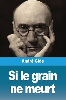 Si le grain ne meurt - Andr? Gide - cover