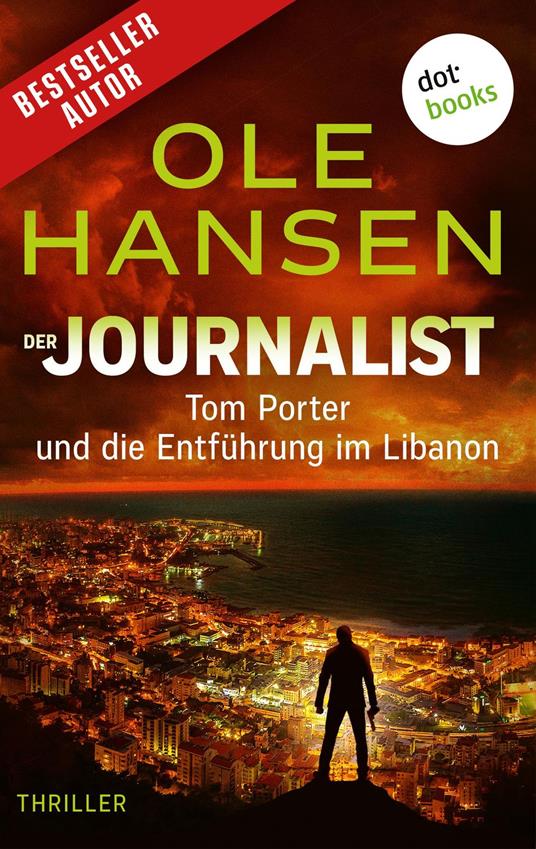 Der Journalist: Tom Porter und die Entführung im Libanon