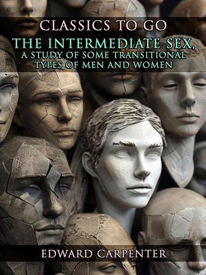 The Intermediate Sex, A Study Of Some Transitional Types Of Men And Women