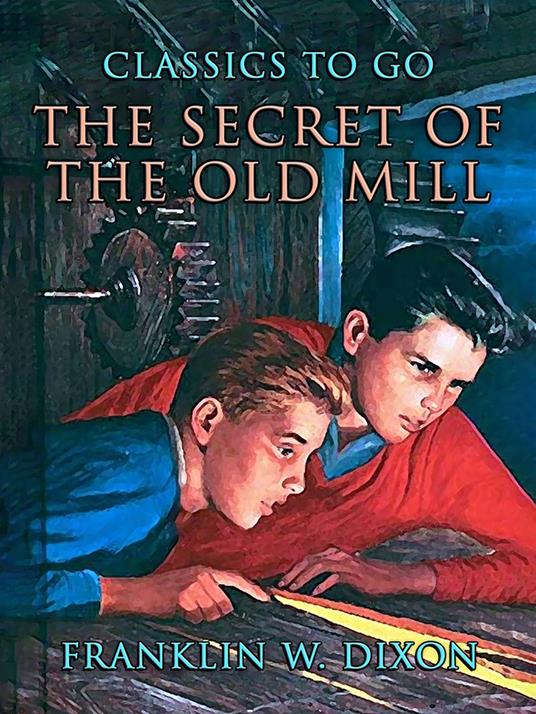 The Secret Of The Old Mill - Franklin W. Dixon - ebook