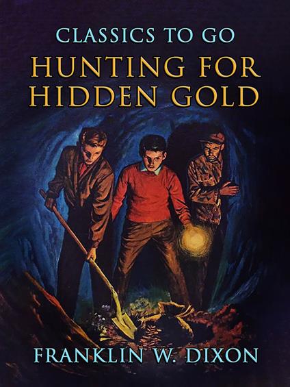 Hunting For Hidden Gold - Franklin W. Dixon - ebook